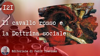 Il cavallo rosso e la Dottrina sociale [upl. by Lias641]