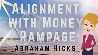 Abraham Hicks 2023 Alignment with Money Rampage [upl. by Idolah234]