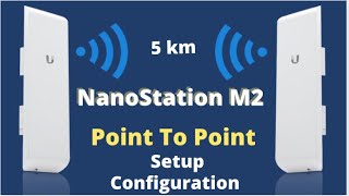 Ubiquiti NanoStation M2 Point To Point Configiration Setup Guide [upl. by Becca696]