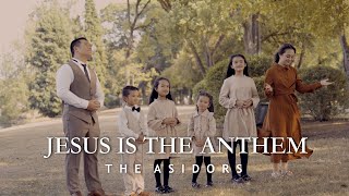 Jesus Is The Anthem  THE ASIDORS 2023 COVERS  Christian Worship Songs [upl. by Nevet]