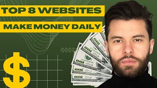 Make Money Daily with These Top 8 Websites [upl. by Euqinamod]