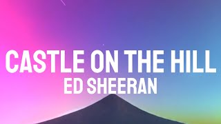 Ed Sheeran  Castle On The Hill Lyrics [upl. by Kingston]