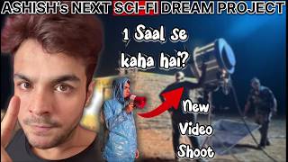 WHERE IS ASHISH CHANCHLANI FROM ONE YEAR   ASHISH CHANCHLANI BIG BUDGET SCIFI PROJECT ON YOUTUBE [upl. by Saduj430]