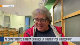 Palermo Al Dipartimento di Fisica e Chimica la mostra “Pop Microscopy” [upl. by Ijies]