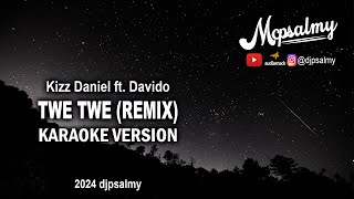 Kizz Daniel ft Davido  Twe Twe Remix  Karaoke Lyrics  McPsalmy [upl. by Tranquada28]