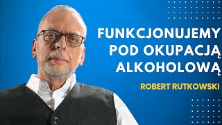 Funkcjonujemy pod okupacją alkoholową  Robert Rutkowski  didaskalia45 [upl. by Prinz]