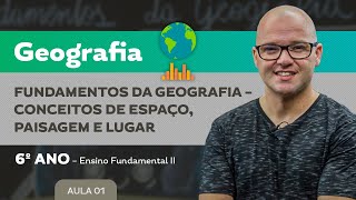 Fundamentos da Geografia – Conceitos de Espaço Paisagem e Lugar – Geografia – 6º ano – EF [upl. by Akin]