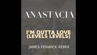 Anastacia  Im Outta Love Levels Levels  James Fenwick Remix [upl. by Ocko]