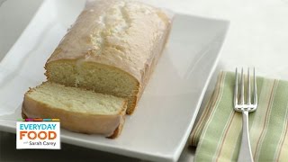 Glazed Lemon Pound Cake  Everyday Food with Sarah Carey [upl. by Aninaig]