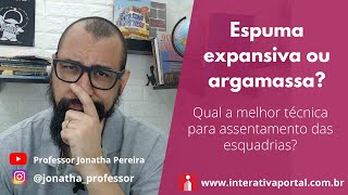 Espuma expansiva ou argamassa para assentamentos de portas e janelas [upl. by Enytsirhc]