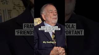 Francis Ford Coppola ‘Friends are more important than money’ [upl. by Bock359]