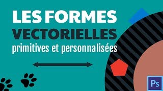 Les formes primitives vectorielles dans Photoshop Formation Photoshop [upl. by Nahij107]