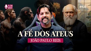 A Fé dos Ateus A Verdadeira História Por Trás do Darwinismo  João Paulo Reis  PLENICAST 68 [upl. by Narej867]