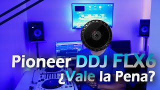 PIONEER DDJ FLX6 ¿VALE LA PENA [upl. by Kalman]