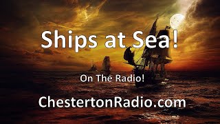 Ships at Sea  Chesterton Radio Theatre Live [upl. by Carrington737]