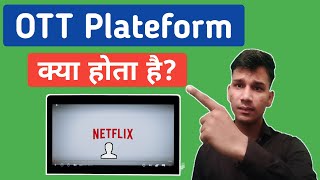 OTT Platform क्या है  OTT platform kya hota hai  OTT platform in Hindi  OTT Explained in Hindi [upl. by Adivad]