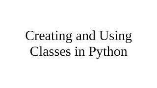 Creating and Using Classes in Python [upl. by Fasano71]