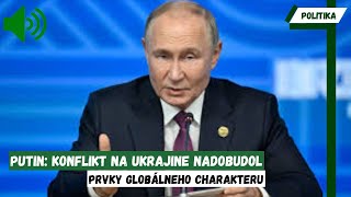 NEVYZERÁ TO DOBRE  Putin Konflikt na Ukrajine nadobudol prvky globálneho charakteru [upl. by Neelyak]