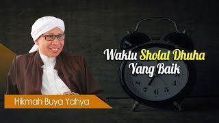 Waktu Sholat Dhuha Yang Baik  Hikmah Buya Yahya [upl. by Eirased337]