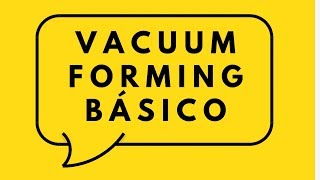 VACUUM FORMING BÁSICO ative a legenda caso não apareça [upl. by Arahsal]