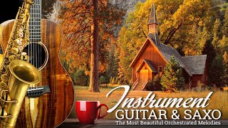 The Most Beautiful Orchestrated Melodies of All Time  Romantic Guitar amp Saxo Instrumentals Music [upl. by Anaujahs]