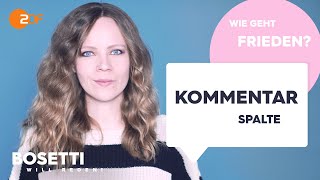 WIE GEHT FRIEDEN  Die Kommentarspalte  Bosetti will reden [upl. by Nesline687]