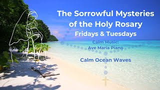 Rosary Friday Rosary Tuesday  Virtual Rosary Sorrowful Mysteries with Ave Maria Piano  Calm Waves [upl. by Ettevroc]