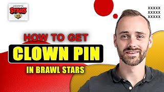 How To Get Clown Pin In Brawl Stars Full Guide [upl. by Elizabeth]