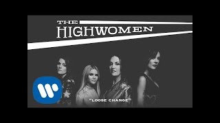 The Highwomen Loose Change OFFICIAL AUDIO [upl. by Fulcher764]