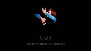 Lucius  Almost Makes Me Wish For Rain Official Audio [upl. by Iphigenia]