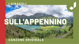 SULL’APPENNINO  I Girasoli Canzone Originale  Testo [upl. by Anaiq]