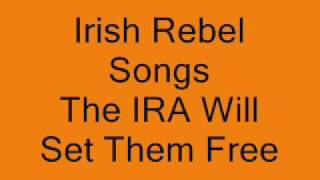 Irish Rebel Songs  The IRA will Set Them Free [upl. by Plank]