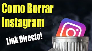 Como Eliminar Cuenta De Instagram  LINK DIRECTO PC amp MOVIL [upl. by Latnahc272]