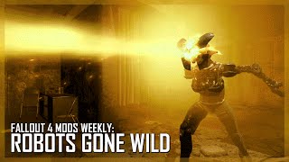 Fallout 4 Mods Weekly 2  ROBOTS GONE WILD [upl. by Melnick]