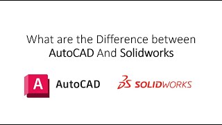 What are the difference between AutoCAD and SolidWorks [upl. by Dottie]