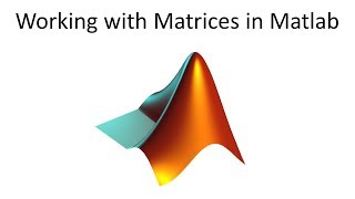 Working with Matrices in Matlab [upl. by Wallraff831]