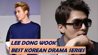 TOP 10 LEE DONG WOOK KOREAN DRAMA SERIES TILL 2016 [upl. by Melvyn43]