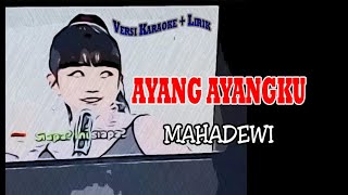 Mahadewi Ayang ayangku karaoke [upl. by Cheatham]