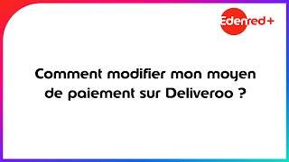 Comment remplacer mon moyen de paiement MyEdenred par Edenredsur Deliveroo [upl. by Moyna54]