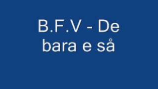 BFV  De bara e så Lyrics [upl. by Rodney]