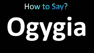 How to Pronounce Ogygia correctly [upl. by Asilam]