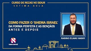 Aprendendo a rezar como fazer o Shema Israel da forma perfeita  aula 7 [upl. by Oisacin]