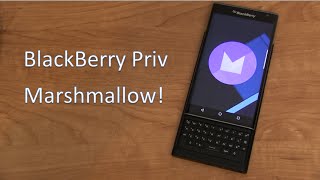 BlackBerry Priv Android 601 Marshmallow Update [upl. by Narcis840]