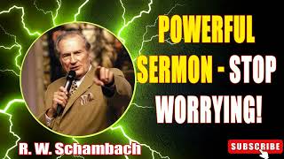 R W Schambach powerful sermon  Stop Worrying [upl. by Martelle]