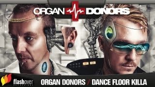 Organ Donors ft MC Mallorca Lee  Dance Floor Killa [upl. by Eilojne433]