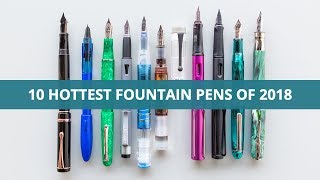 10 Hottest Fountain Pens of 2018 [upl. by Narej193]