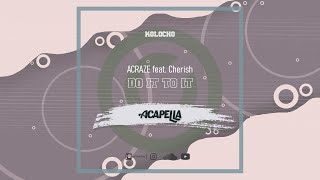 ACRAZE feat Cherish  Do It To It Acapella [upl. by Braunstein661]