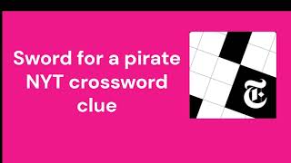 Sword for a pirate NYT crossword clue [upl. by Schrick]