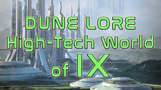 DUNE Lore  HighTech World of IX [upl. by Leff]