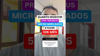 Quanto investir para ter meus Micro Mercados Autônomos [upl. by Jabin638]